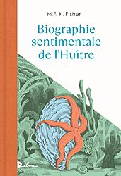 		M.F.K. Fisher & Jeanne Detallante, Biographie sentimentale de l'huître