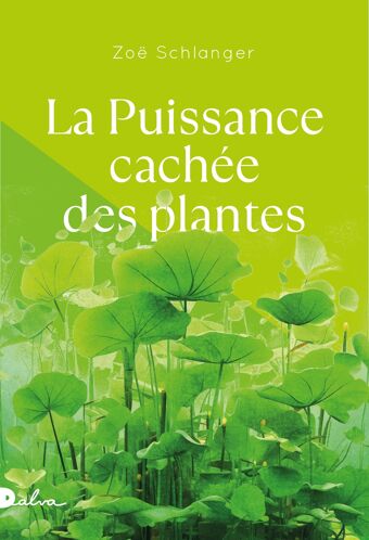 Zoë Schlanger, La Puissance cachée des plantes