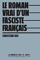 Christian Rol, Le Roman vrai d’un fasciste français