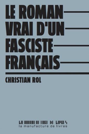 Christian Rol, Le Roman vrai d’un fasciste français