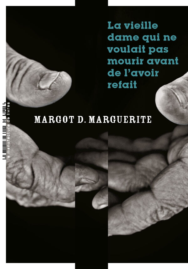 Margot D. Marguerite, La vieille dame qui ne voulait pas mourir avant de l’avoir refait