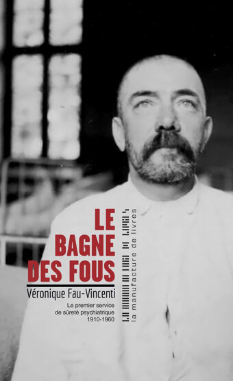 Véronique Fau-Vincenti, Le Bagne des fous