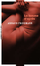 Arnaud Friedmann, La Femme d’après