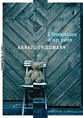 Arnaud Friedmann, L'Invention d'un père