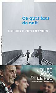 L’adaptation cinématographique de Ce qu’il faut de nuit de Laurent Petitmangin est en salle !