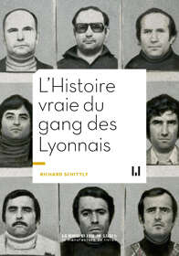 Richard Schittly, L'Histoire vraie du gang des Lyonnais