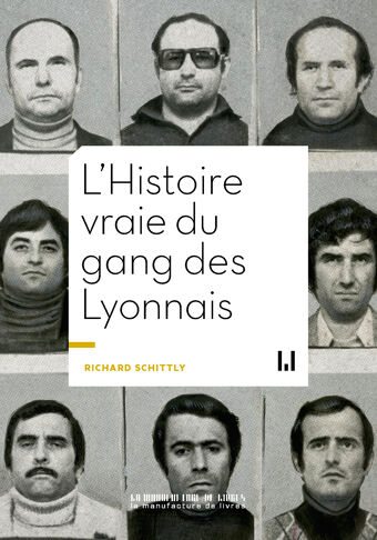 Richard Schittly, L'Histoire vraie du gang des Lyonnais