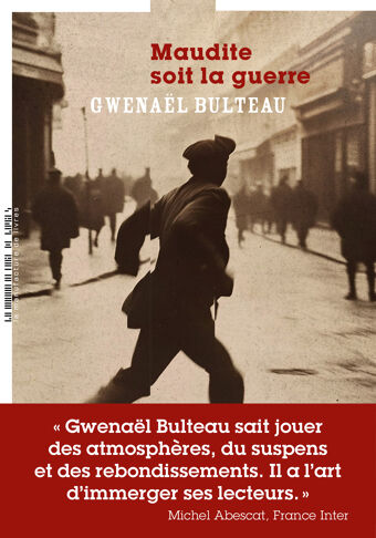 Gwenaël Bulteau, Maudite soit la guerre