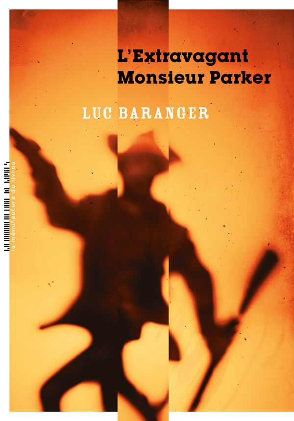Luc Baranger, L'Extravagant Monsieur Parker