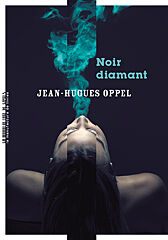 Jean-Hugues Oppel, Noir Diamant